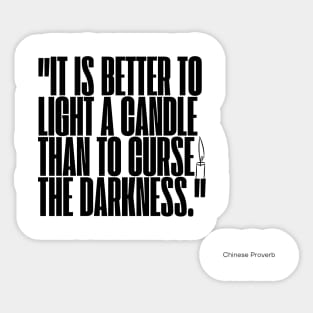 "It is better to light a candle than to curse the darkness." - Chinese Proverb Inspirational Quote Sticker